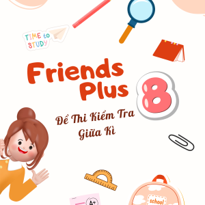FRIENDS PLUS 8 - 10 ĐỀ KIỂM TRA GIỮA KÌ 1