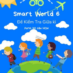 SMART WORLD 6 - 10 ĐỀ KIỂM TRA GIỮA KÌ 2