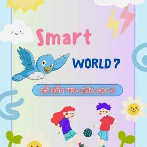SMART WORLD 7 - 10 ĐỀ KIỂM TRA GIỮA KÌ 1